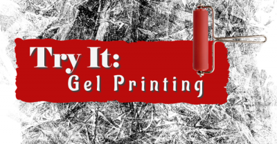 Try It: Gel Printing.